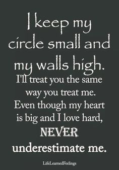 a poem that reads, i keep my circle small and my walls high it'll treat you the same way