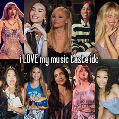 many different pictures of women with the words i love my music taste idc