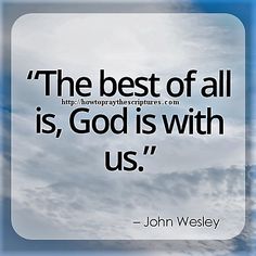 the best of all is god is with us - john westley quote on blue sky background