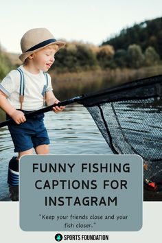 a young boy holding a fishing net while standing in the water with text that reads funny fishing captions for instagram keep your friends close and your fish closer