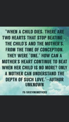 a quote with the words, when a child dies there are two hearts that stop beating