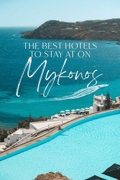 the best hotels to stay at on mykonos, with text overlaying it