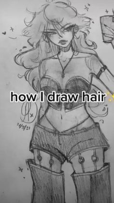 a drawing of a woman in shorts with the words how i draw hair on it