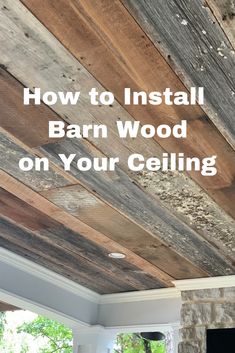 how to install barn wood on your ceiling