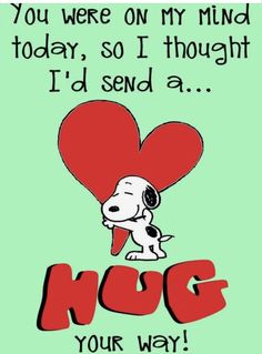 a snoopy dog holding a heart with the words you were on my mind today, so i thought i'd send a hug your way