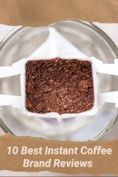 a glass bowl filled with coffee next to a brown paper bag that says 10 best instant coffee brand review