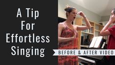 two women singing in front of a piano with the words, a tip for effortless singing before and after video