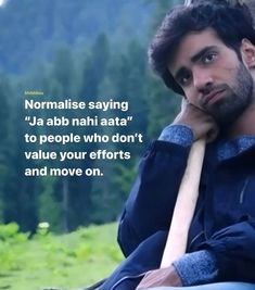 a man is sitting down with his hand on his chin and the words normalise saying jaab nahat to people who don't value your efforts and move on