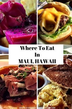 there are many different foods on the plate with words where to eat in mau, hawaii