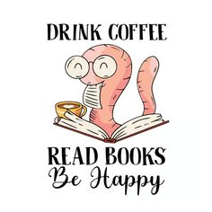 a book with the words drink coffee read books be happy