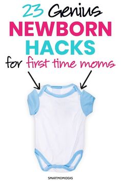 a baby's bodysuit with the words 25 genius newborn hacks for first time mom