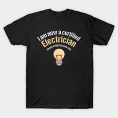 an electrician t - shirt with the words i am not a certified electricalian