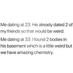 the text reads, me dating at 23 he already dated 2 of my friends so that would be weird