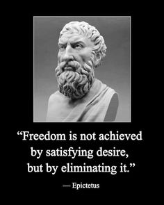 an image of a statue with the quote,'freedom is not achieved by satisfieding desirede, but by eliminating it