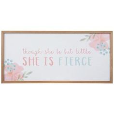 Dimensions: 17" H x 36" W x 1" D Material: MDF Shape: Rectangle Color: White, Pink, Blue & Green Pattern: Floral Orientation: Horizontal Includes: 2 - D-Rings Age Grade: 14+ Quantity: 1 Create an adorable arrangement with this She Is Fierce Wood Wall Decor. This piece has a woodgrain MDF frame with a white background. There are watercolor flowers in two of the corners with the phrase "Though She Be But Little She Is Fierce" in blue and pink font. Hang this in the nursery with other flower-themed Hobby Lobby Girls Room Decor Ideas, Hobby Lobby Girls Room Decor, Hobby Lobby Girls Room, Blue Green Pattern, Girl Bathrooms, Wall Decor Hobby Lobby, Girls Wall Decor, Toddler Room Decor, She Is Fierce