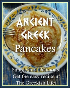 an image of pancakes on a plate with the words ancient greek pancakes written below