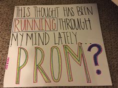 a sign that reads, this thought has been running through my mind lately prom?