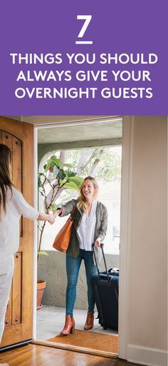 two women standing in an open door with their luggage and the text 7 things you should always give your overnight guests