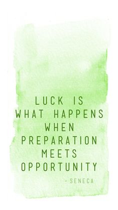 a green watercolor background with the quote luck is what happens when preparation meets opportunity