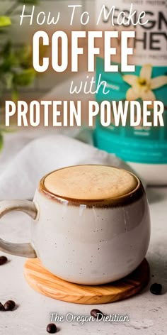 coffee with protein powder in the background and text overlay that reads how to make coffee with protein powder