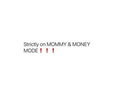 a red and black sign that says, strictly on mommy & money mode