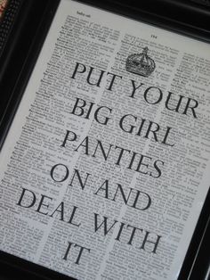 an old book page with the words put your big girl panties on and deal with it