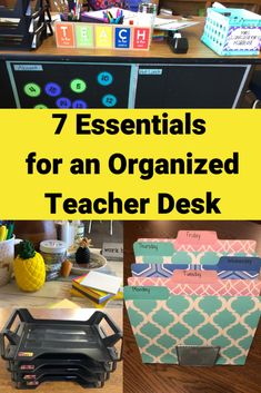 an organized teacher desk with the title'7 essentials for an organized teacher desk '