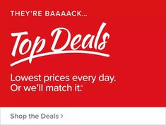 a red background with the words, top deals lowest prices every day or we'll match it