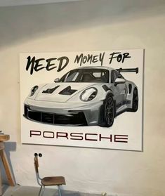 a white porsche parked in front of a sign that says need money for porsche on the wall