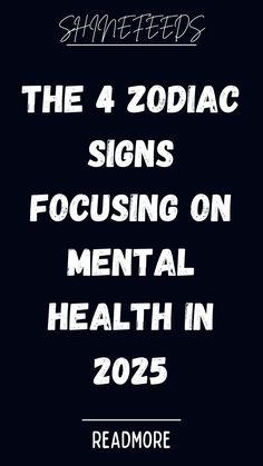 the 4 zodiac signs focusing on mental health in 205