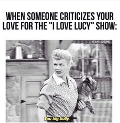 a woman holding a dog in her arms with the caption, when someone crazies your love for the i love lucy