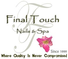 Our Services - Final Touch Nails & Spa of Tucson, Arizona 85730 | Gel Mani, Dipping Powder, Organic Pedi, Acrylic, Eyelash, Facial, Waxing Pedicure Acrylic, Facial Waxing, Gel Mani, Nails Spa, Peppermint Leaves, Exfoliating Scrub, Tucson Arizona, Soak Off Gel, Dip Powder