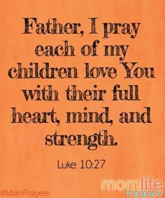 an orange paper with the words father, i pray each of my children love you with their full heart, mind and strength