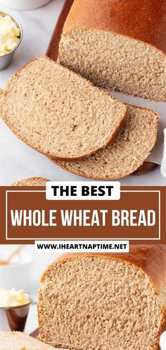 the best whole wheat bread is sliced and ready to be eaten with text overlay