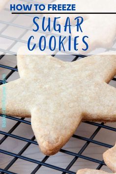 homemade sugar cookies on a cooling rack with the words, how to freeze sugar cookies