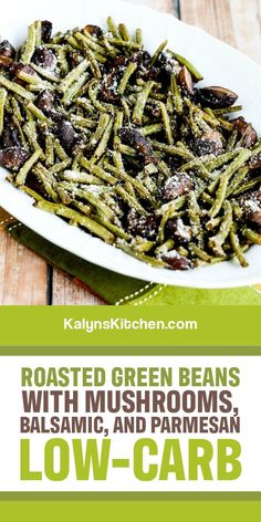 roasted green beans with mushrooms, balsamic and parmesan low - carb