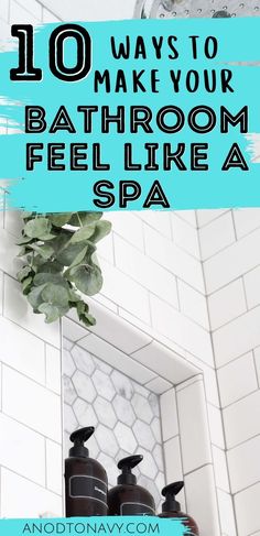 the top ten ways to make your bathroom feel like a spa