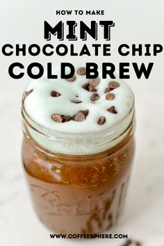 a mason jar filled with chocolate chip coldbrew and text overlay reads how to make mint chocolate chip coldbrew