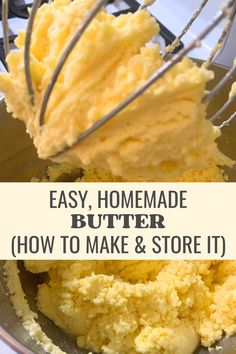 homemade butter in a mixing bowl with the words, easy homemade butter how to make and store it