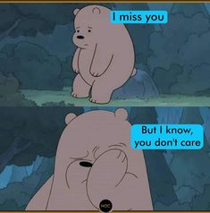 two polar bears sitting next to each other in front of trees with text that reads i miss you but i know, you don't care