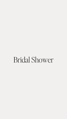 the words bridal shower are in black and white on a light gray background,