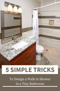 a bathroom with a sink, toilet and shower stall in it that has the words 5 simple tricks to design a walk in shower in a tiny bathroom