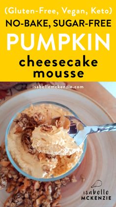 no - bake, sugar - free pumpkin cheesecake mousse is the perfect dessert for fall