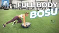 a woman is doing push ups on an exercise mat with the words full body bosu above her