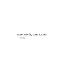 a white wall with the words sweet words, sour actions