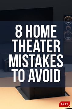 a speaker with the words 8 home theater mistakes to avoid