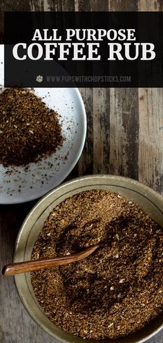 coffee rubs in a bowl on top of a wooden table with the words, all purpose