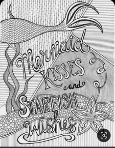 the words mermaid kisses and start with wishes are drawn in black ink on white paper