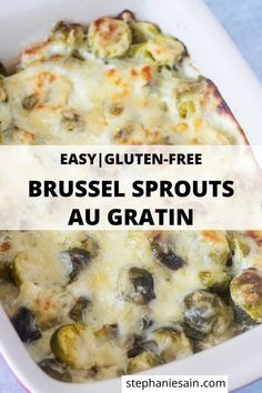 a casserole dish with brussel sprouts in it and the title overlay reads easy gluten - free brussel sprouts au gratin