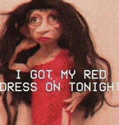 a woman with long black hair wearing a red dress and text that reads, i got my red dress on tonight